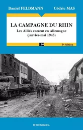 LA CAMPAGNE DU RHIN, 2E ED. - LES ALLIES RENTRENT EN ALLEMAGNE (JANVIER-MAI 1945)