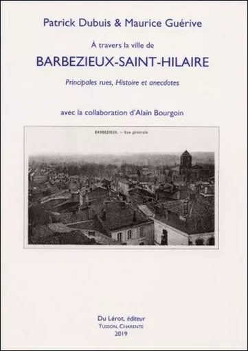 A travers la ville de Barbezieux-Saint-Hilaire -  DUBUIS, Patrick,  GUERIVE, Maurice,  Bourgoin, Alain - LEROT