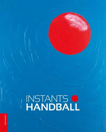 Instants handball -  - LELIVREDART