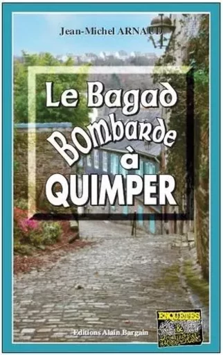 Le bagad bombarde a quimper - Jean-Michel Arnaud - Alain Bargain