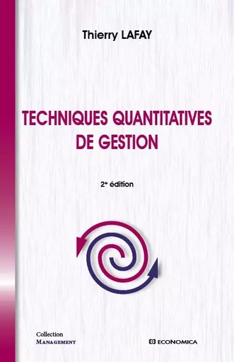 Techniques quantitatives de gestion, 2e éd. - Thierry Lafay - ECONOMICA