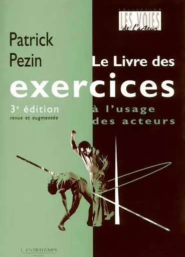 Le livre des exercices à l'usage des acteurs - Patrick Pezin - ENTRETEMPS ED