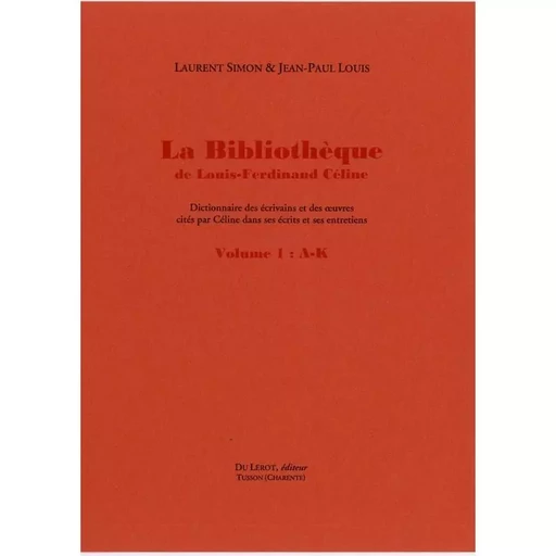 La bibliothèque de Louis-Ferdinand Céline - Laurent Simon, Jean-Paul Louis - LEROT