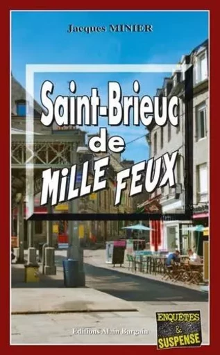 Saint-Brieuc de mille feux - Jacques Minier - Alain Bargain