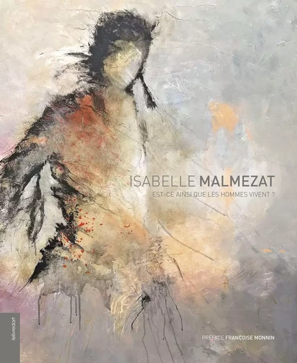 Isabelle Malmezat - est-ce ainsi que les hommes vivent ? -  - LELIVREDART