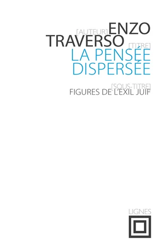 La Pensée dispersée - Enzo TRAVERSO - Nouvelles Éditions Lignes