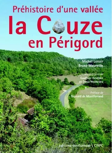 Préhistoire d'une vallée la Couze en Périgord - Michek Lenoir, Bruno Maureille - CONFLUENCES