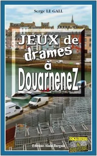 Jeux de drames a douarnenez - LE GALL SERGE - Alain Bargain