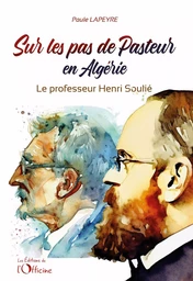 Sur les pas de Pasteur en Algérie