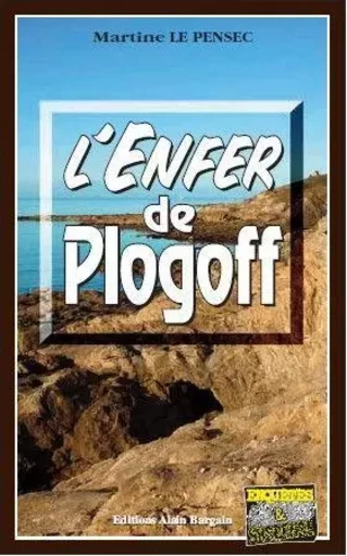 L'enfer de plogoff - LE PENSEC MARTINE - Alain Bargain