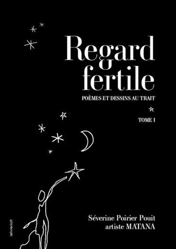 REGARD FERTILE - TOME 1 -  POIRIER POUIT MATANA - LELIVREDART