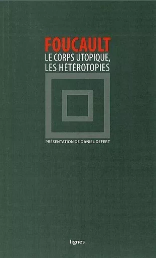 Le Corps utopique, Les Hétérotopies - Michel Foucault - Nouvelles Éditions Lignes