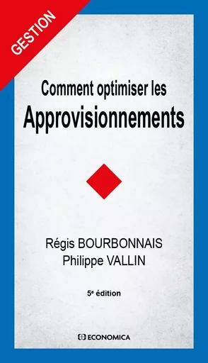 Comment optimiser les approvisionnements, 5E ED. - Régis Bourbonnais, Philippe Vallin - ECONOMICA