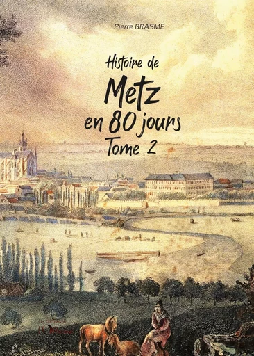 Histoire de Metz en 80 jours T2 - Pierre Brasme - OFFICINE