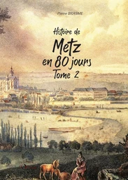 Histoire de Metz en 80 jours T2