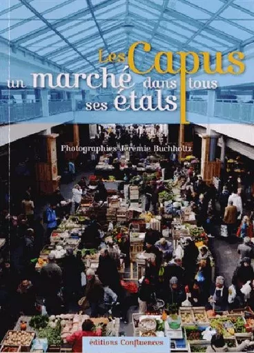 Les Capus, un marché dans tous ses étals -  - CONFLUENCES