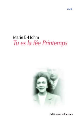 Tu es la fée printemps - Marie B-Hohm - CONFLUENCES