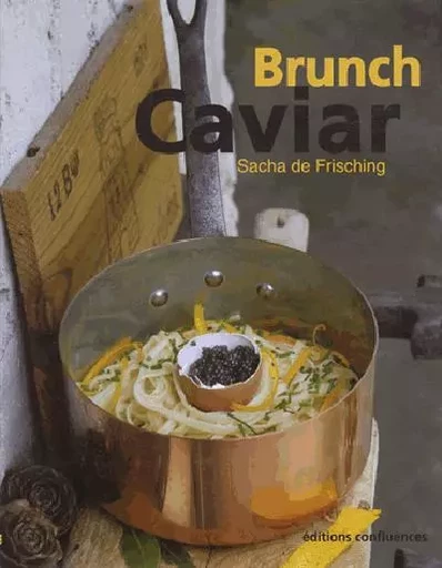 Brunch caviar - Sacha de Frisching - CONFLUENCES