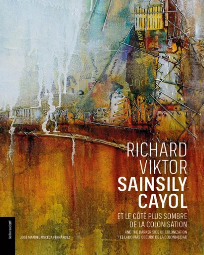 RICHARD-VIKTOR SAINSILY CAYOL ET LE COTE PLUS SOMBRE DE LA COLONISATION -  JEANNE MAX - LELIVREDART