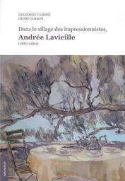 Dans le sillage des impressionnistes, Andrée Lavieille, 1887-1960