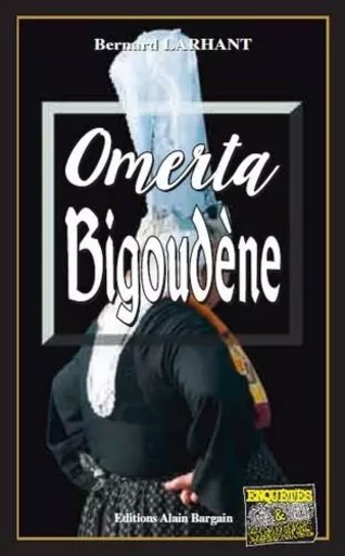 Omerta bigoudene - LARHANT BERNARD - Alain Bargain