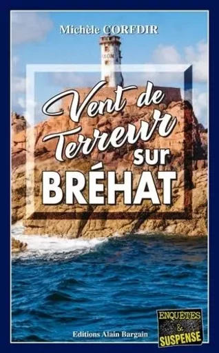 Vent de terreur sur Bréhat - Michèle Corfdir - Alain Bargain