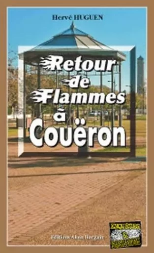 Retour de flammes a coueron - HUGUEN HERVE - Alain Bargain