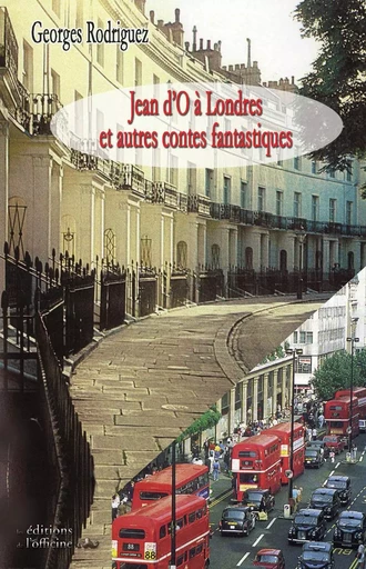 JEAN D'O à LONDRES et AUTRES CONTES FANTASTIQUES - Rodriguez Georges - OFFICINE