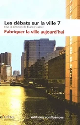 Fabriquer la ville aujourd'hui