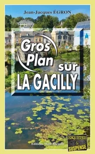 Gros plan sur La Gacilly - Jean-Jacques Égron - Alain Bargain