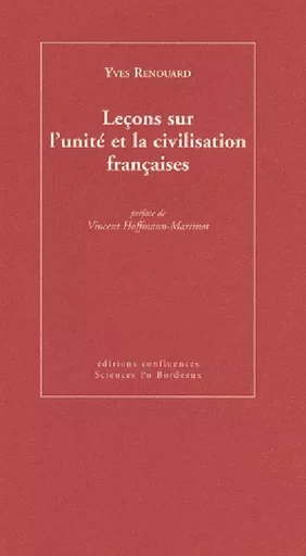 Leçons sur l'unité et la civilisation françaises - Yves Renouard - CONFLUENCES