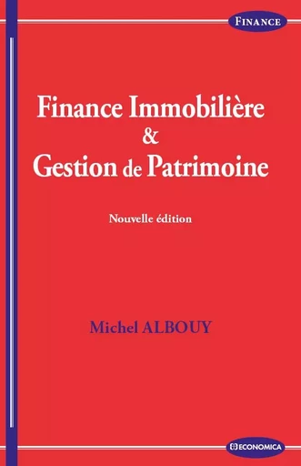 Finance Immobilière & Gestion de Patrimoine, Nouvelle édition - Albouy Michel - ECONOMICA