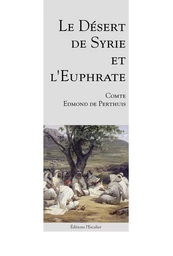 Le Désert de Syrie et l'Euphrate