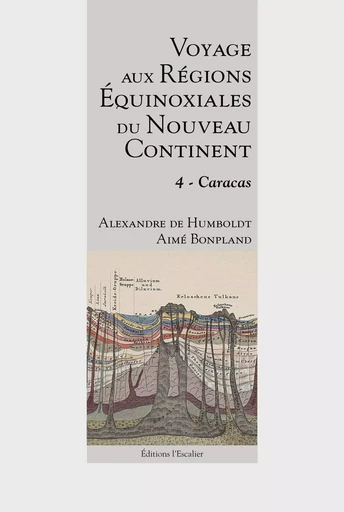 Voyage aux régions équinoxiales du nouveau continent - Tome 4 - Caracas - Alexandre Humboldt, Aymé Bonpland - L ESCALIER