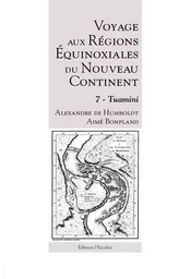 Voyage aux Régions Équinoxiales du Nouveau Continent - Tome 7 - Tuamini