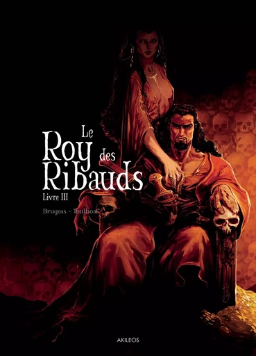 Le Roy des Ribauds T3 -  BRUGEAS-V+ TOULHOAT-R - AKILEOS