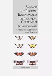 Voyage aux Régions Équinoxiales du Nouveau Continent - Tome 12 - La Mer des Antilles