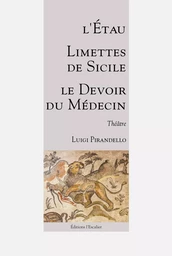 Trois pièces de jeunesse : L’Étau - Limettes de Sicile - Le Devoir du Médecin