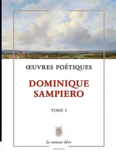 Oeuvres Poétiques Tome I - Dominique Sampiero -  SAMPIERO DOMINIQUE - RUMEUR LIBRE