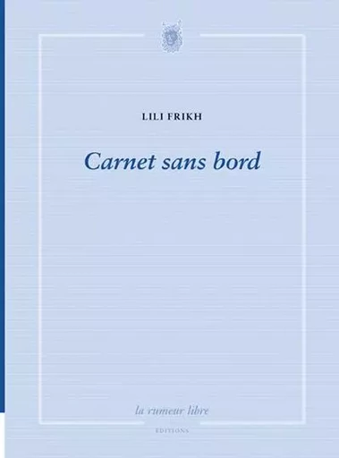 Carnet Sans Bord -  Frikh Lili - RUMEUR LIBRE