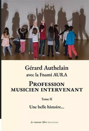 Profession musicien intervenant - Tome II