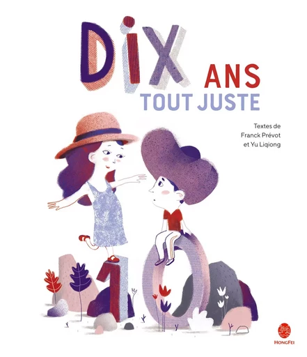 DIX ANS TOUT JUSTE - Franck PREVOT, Liqiong YU - HONGFEI