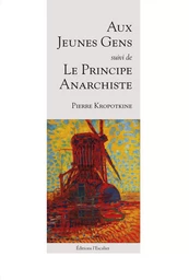 Aux jeunes gens, suivi de : Principe de l'anarchie