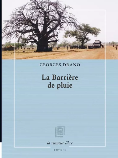 La Barrière de pluie - Georges Drano - RUMEUR LIBRE