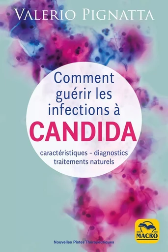 Comment guérir les infections à Candida - Pignatta Valerio - MACRO EDITIONS