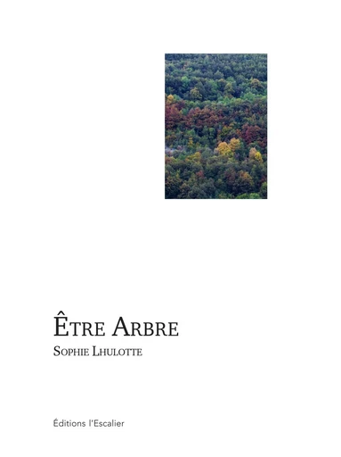 Être Arbre - Sophie Lhulotte - L ESCALIER