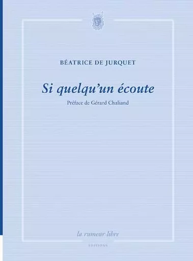 Si Quelqu'Un Écoute -  DE JURQUET BÉATRICE - RUMEUR LIBRE