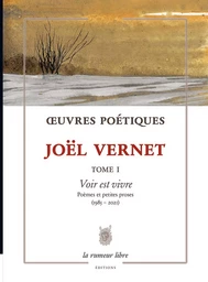 Oeuvres Poétiques Tome 1 - Joël Vernet