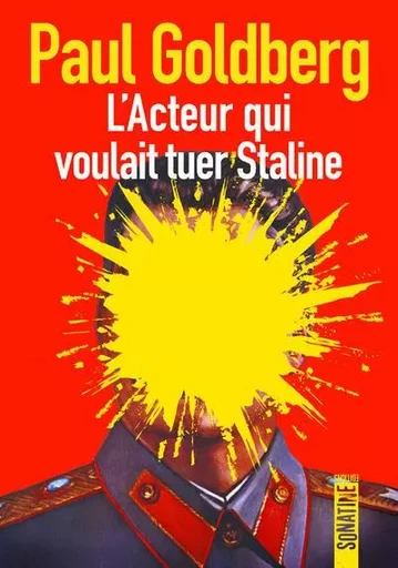 L'acteur qui voulait tuer Staline - Paul Goldberg - Sonatine