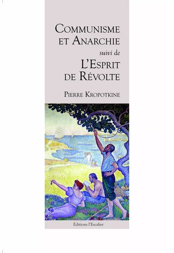 Communisme et Anarchie - L'Esprit de Révolte - Pierre Kropotkine - L ESCALIER